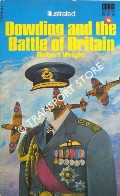 Book cover of Dowding and the Battle of Britain / The Man Who Won the Battle of Britain by WRIGHT, Robert 